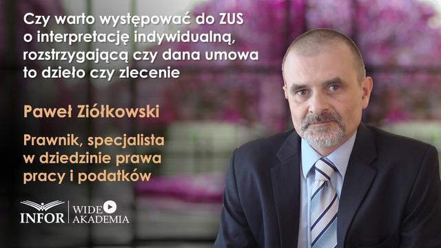 Czy warto występować do ZUS o interpretację, rozstrzygającą czy dana umowa to dzieło czy zlecenie