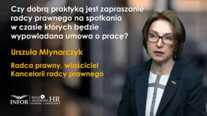 Czy dobrą praktyką jest zapraszanie radcy prawnego na spotkania w czasie których będzie wypowiadana umowa o pracę?