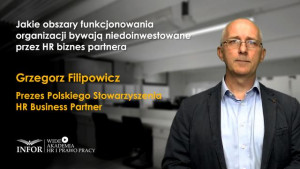 Jakie obszary funkcjonowania organizacji bywają niedoinwestowane przez HR biznes partnera