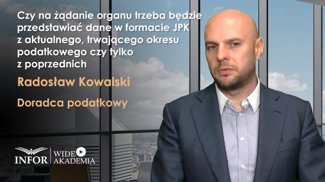 Czy na żądanie organu trzeba będzie przedstawiać dane w formacie JPK z aktualnego, trwającego okresu podatkowego czy tylko z poprzednich