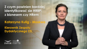 Z czym powinien bardziej identyfikować sie HRBP: z biznesem czy HRem