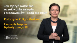 Jak łączyć rozbieżne oczekiwania zarządu i pracowników - rada dla HRBP