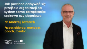 Jak powinno odbywać się przejście organizacji na system samozarządzania: szokowo czy stopniowo