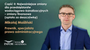 Część II: Najważniejsze zmiany dla przedsiębiorstw wodociągowo-kanalizacyjnych – zmiany finansowe (opłata za deszczówkę)