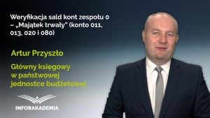 Weryfikacja sald kont zespołu 0 – Majątek trwały (konto 011, 013, 020 i 080)