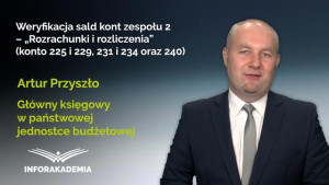 Weryfikacja sald kont zespołu 2 – Rozrachunki i rozliczenia (konto 225 i 229, 231 i 234 oraz 240)