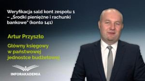 Weryfikacja sald kont zespołu 1 – Środki pieniężne i rachunki bankowe (konto 141)