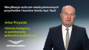 Weryfikacja rozliczeń międzyokresowych przychodów i kosztów (konto 640 i 840)