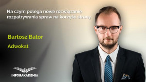 Na czym polega nowe rozwiązanie rozpatrywania spraw na korzyść strony