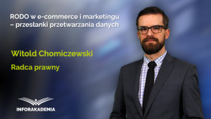 RODO w e-commerce i marketingu – przesłanki przetwarzania danych