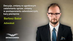 Decyzja, zmiany w ugodowym załatwianiu spraw, zmiany w postępowaniu odwoławczym, kary pieniężne