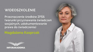 Przeznaczenie środków ZFŚS (warunki przyznawania świadczeń socjalnych, udokumentowanie prawa do świadczenia)