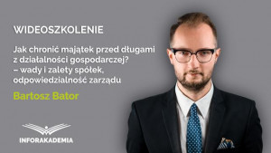 Jak chronić majątek przed długami z działalności gospodarczej – wady i zalety spółek, odpowiedzialność zarządu