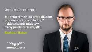 Jak chronić majątek przed długami z działalności gospodarczej – dziedziczenie udziałów, formy przekazania majątku