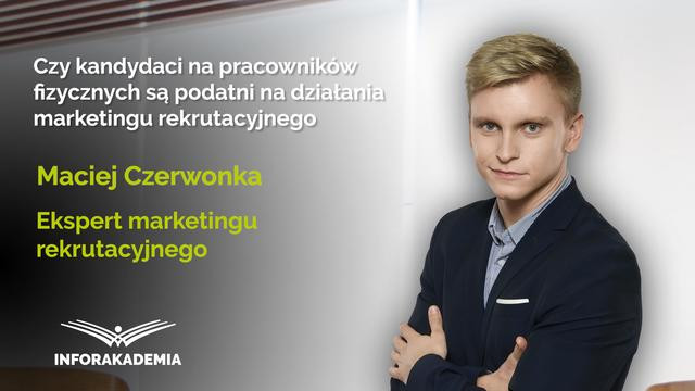 Czy kandydaci na pracowników fizycznych są podatni na działania marketingu rekrutacyjnego