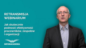 Jak skutecznie podnosić efektywność pracowników, zespołów i organizacji