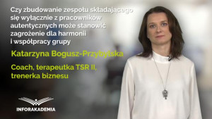 Czy zbudowanie zespołu składającego się wyłącznie z pracowników autentycznych może stanowić zagrożenie dla harmonii i współpracy grupy