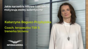 Jakie narzędzia HRowe i zarządcze motywują osoby autentyczne