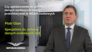 Czy upoważnienie do przetwarzania danych osobowych należy przechowywać w aktach osobowych