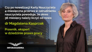 Czy po nowelizacji Karty Nauczyciela 4-miesięczna przerwa w zatrudnieniu nauczyciela powoduje, że okres 36 miesięcy należy liczyć od nowa