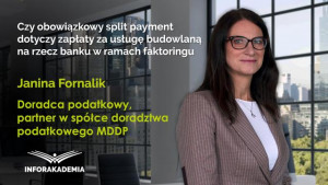 Czy obowiązkowy split payment dotyczy zapłaty za usługę budowlaną na rzecz banku w ramach faktoringu