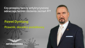 Czy przepisy tarczy antykryzysowej odraczają termin złożenia zeznań PIT