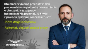 Kto może wybierać przedstawicieli pracowników na potrzeby porozumienia o obniżeniu czasu pracy lub ogłoszenia przestoju w firmie z powodu epidemii konornawirusa