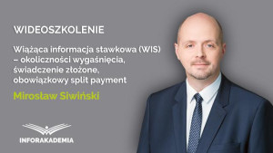 Wiążąca informacja stawkowa (WIS) – okoliczności wygaśnięcia, świadczenie złożone, obowiązkowy split payment