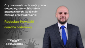 Czy pracownik zachowuje prawo do podwyższonych kosztów pracowniczych, jeżeli cały miesiąc pracował zdalnie