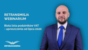 Biała lista podatników VAT – uproszczenia od lipca 2020