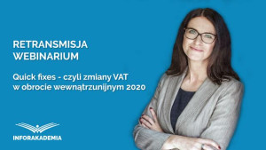 Quick fixes - czyli zmiany VAT w obrocie wewnątrzunijnym 2020