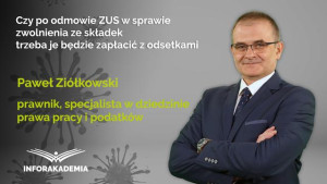 Czy po odmowie ZUS w sprawie zwolnienia ze składek trzeba je będzie zapłacić z odsetkami