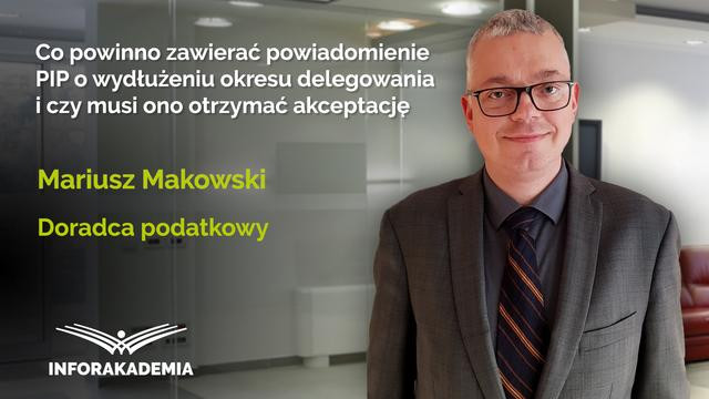 Co powinno zawierać powiadomienie PIP o wydłużeniu okresu delegowania i czy musi ono otrzymać akceptację