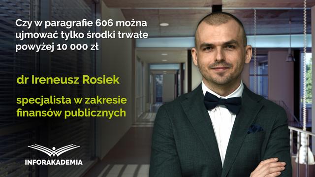 Czy w paragrafie 606 można ujmować tylko środki trwałe powyżej 10 000 zł