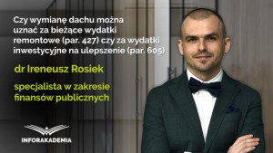 Czy wymianę dachu można uznać za bieżące wydatki remontowe (par. 427) czy za wydatki inwestycyjne na ulepszenie (par. 605)