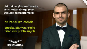 Jak zaklasyfikować koszty aktu notarialnego przy zakupie nieruchomości