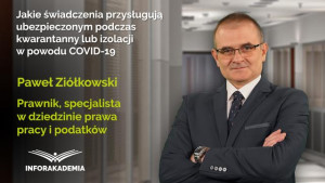 Jakie świadczenia przysługują ubezpieczonym podczas kwarantanny lub izolacji w powodu COVID-19