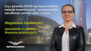 Czy z powodu COVID-19 można zmienić metodę inwentaryzacji – przeprowadzić weryfikację zamiast spisu z natury