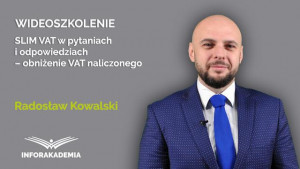 SLIM VAT w pytaniach i odpowiedziach – obniżenie VAT naliczonego