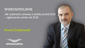 Jak wybronić umowę o dzieło przed ZUS – zgłaszanie umów do ZUS