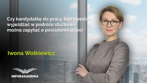 Czy kandydatkę do pracy, która będzie wyjeżdżać w podróże służbowe, można zapytać o posiadanie dzieci