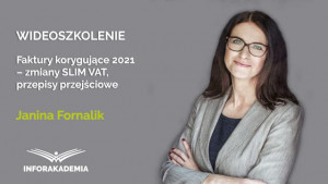 Faktury korygujące 2021 – zmiany SLIM VAT, przepisy przejściowe