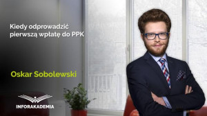 Kiedy odprowadzić pierwszą wpłatę do PPK