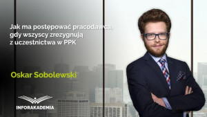 Jak ma postępować pracodawca (jsfp), gdy wszyscy zrezygnują z uczestnictwa w PPK