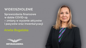 Sprawozdania finansowe w dobie COVID-19 – zmiany w wycenie aktywów i pasywów oraz inwentaryzacji