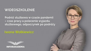 Podróż służbowa w czasie pandemii – czas pracy a polecenie wyjazdu służbowego, odpoczynek po podróży