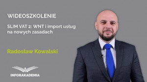 SLIM VAT 2: WNT i import usług na nowych zasadach