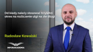 Od kiedy należy stosować trzyletni okres na rozliczenie ulgi na złe długi