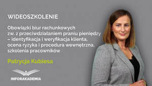 Obowiązki biur rachunkowych zw. z przeciwdziałaniem praniu pieniędzy – identyfikacja i weryfikacja klienta, ocena ryzyka i procedura wewnętrzna, szkolenia pracowników