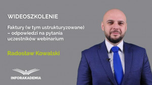 Faktury (w tym ustrukturyzowane) – odpowiedzi na pytania uczestników webinarium